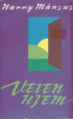 "Veien hjem om livets opprinnelse, mening og mål" av Harry Månsus