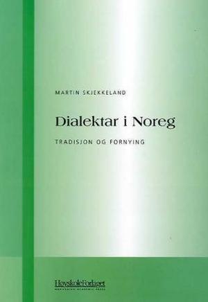 "Dialektar i Noreg - tradisjon og fornying" av Martin Skjekkeland