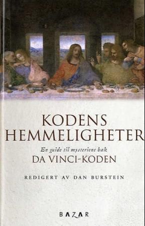 "Kodens hemmeligheter en uautorisert veiviser i mysteriene bak Da Vinci-koden" av Daniel Burstein