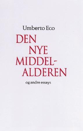 "Den nye middelalderen - og andre essays" av Umberto Eco