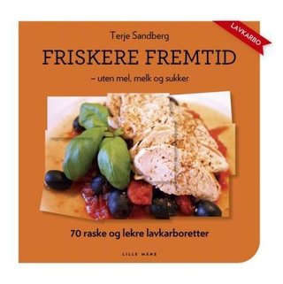 "Friskere fremtid uten mel, melk og sukker" av Terje Sandberg