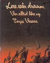 "Lev, vår draum - ver alltid like ny" av Tarjei Vesaas