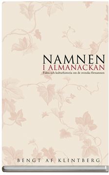 "Namnen i almanackan fakta och kulturhistoria om svenska förnamn" av Bengt af Klintberg