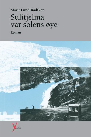 "Sulitjelma var solens øye roman" av Marit Lund Bødtker