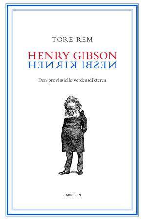 Henry Gibson / Henrik Ibsen - den provinsielle verdensdikteren : mottakelsen i Storbritannia 1872-1906