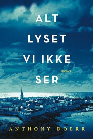 "Alt lyset vi ikke ser - en roman" av Anthony Doerr