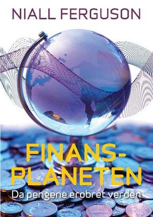 "Finansplaneten - da pengene erobret verden" av Niall Ferguson