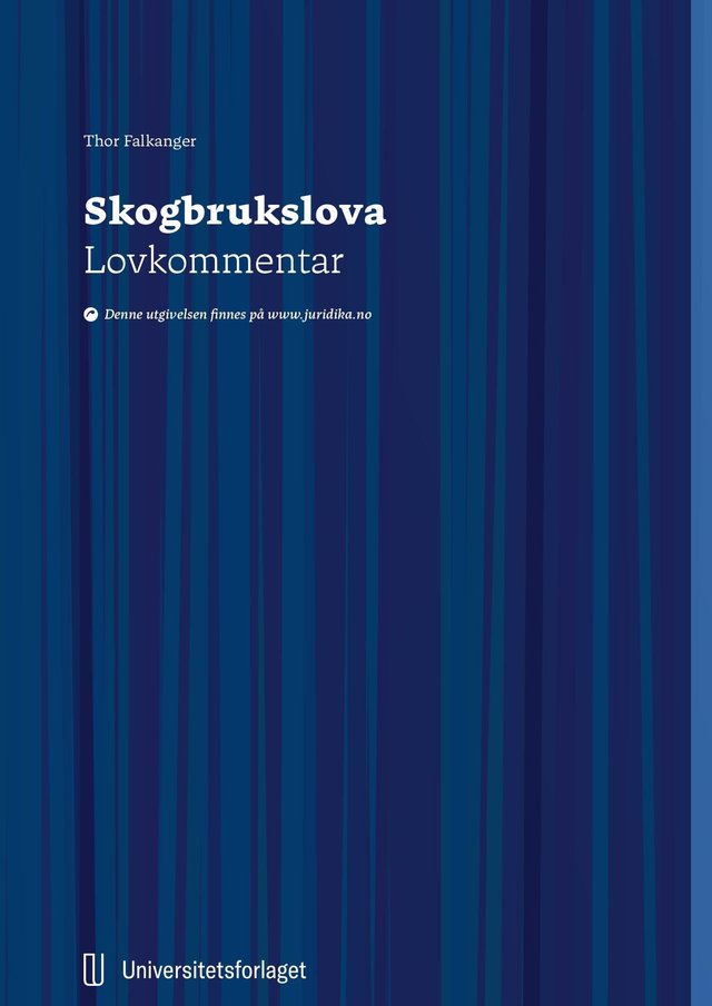"Skogbrukslova - lov 27. mai 2005 nr. 31 om skogbruk : lovkommentar" av Thor Falkanger
