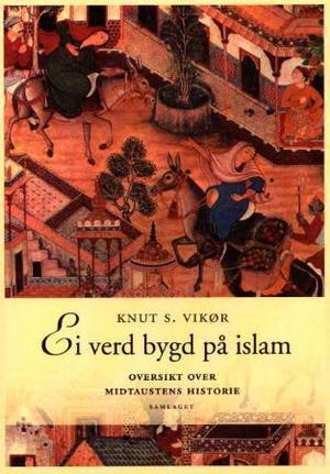 "Ei verd bygd på islam - oversikt over Midtaustens historie" av Knut S. Vikør