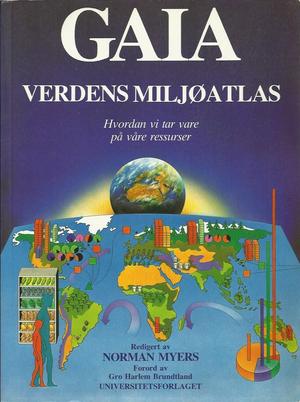 "Gaia verdens miljøatlas : hvordan vi tar vare på våre ressurser" av Norman Myers