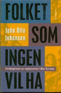 "Folket som ingen vil ha - forfølgelsen av sigøynerne i Øst-Europa" av Jahn Otto Johansen
