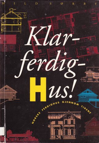 "Klar, ferdig, hus! norske ferdighus gjennom tidene" av Hild Sørby