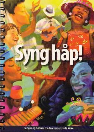 "Syng håp! - sanger og bønner fra den verdensvide kirke" av Sindre Eide