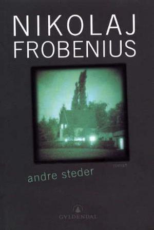 "Andre steder - roman" av Nikolaj Frobenius
