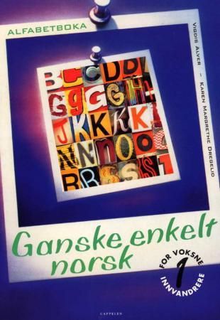 Ganske enkelt norsk 1 - alfabetboka : for voksne innvandrere