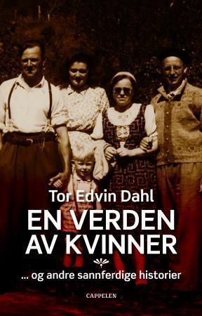 "En verden av kvinner - - og andre sannferdige historier" av Tor Edvin Dahl
