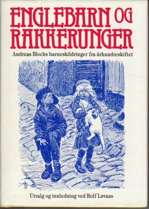 "Englebarn og rakkerunger andreas Blochs barneskildringer fra århundreskiftet" av Rolf Løvaas