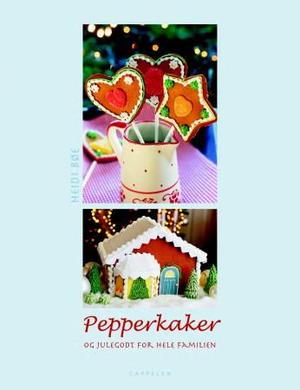 "Pepperkaker og julegodt for hele familien" av Heidi Bøe