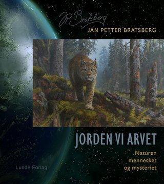 Jorden vi arvet - naturen, mennesket og mysteriet