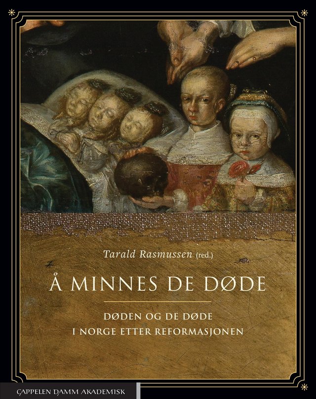 "Å minnes de døde - døden og de døde i Norge etter reformasjonen" av Arne Bugge Amundsen