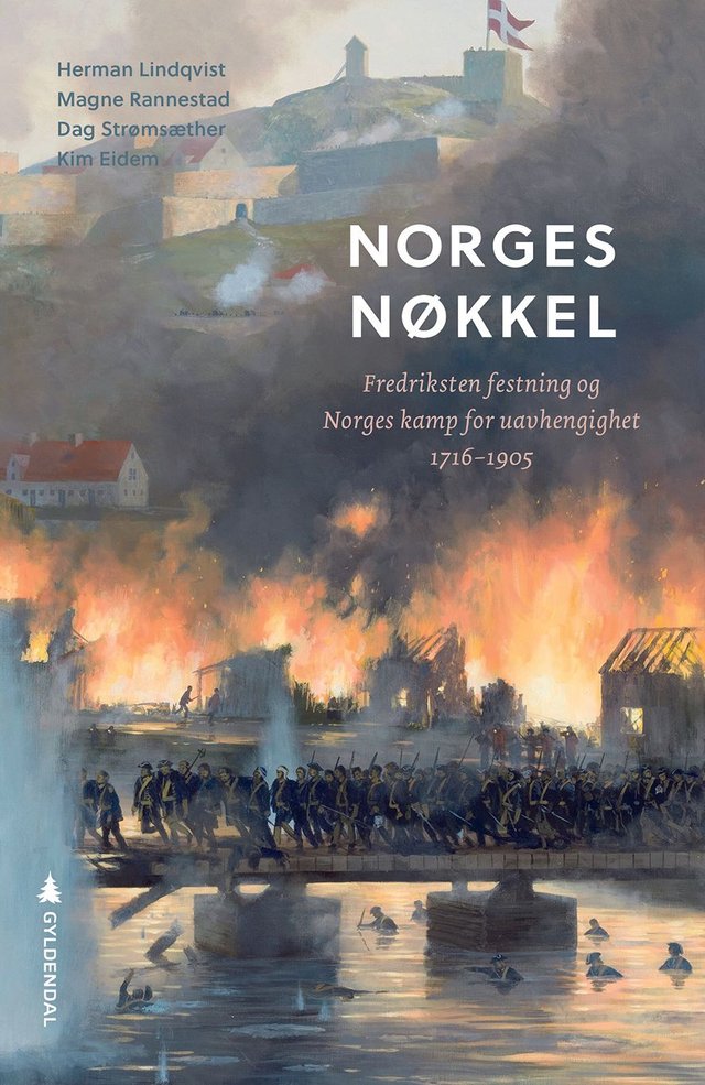 "Norges nøkkel - Fredriksten festning og Norges kamp for uavhengighet 1716 - 1905" av Kim Eidem