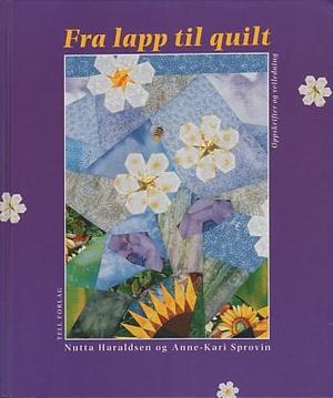 Fra lapp til quilt - oppskrifter og veiledning
