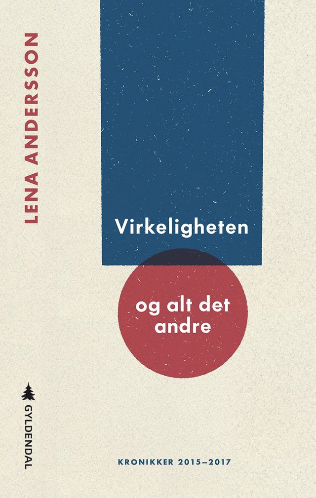 "Virkeligheten og alt det andre" av Lena Andersson