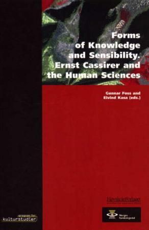 "Forms of knowledge and sensibility - Ernst Cassirer and the human sciences" av Gunnar Foss