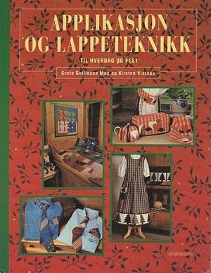 Applikasjon og lappeteknikk - til hverdag og fest