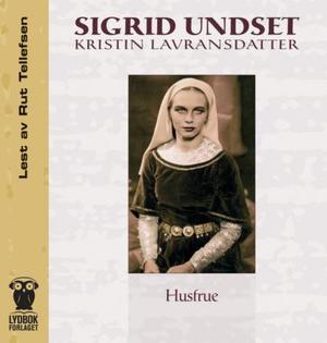 "Kristin Lavransdatter - husfrue" av Sigrid Undset