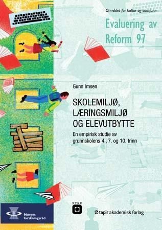 Skolemiljø, læringsmiljø og elevutbytte - en empirisk studie av grunnskolens 4., 7. og 10. trinn : evaluering av Reform 97