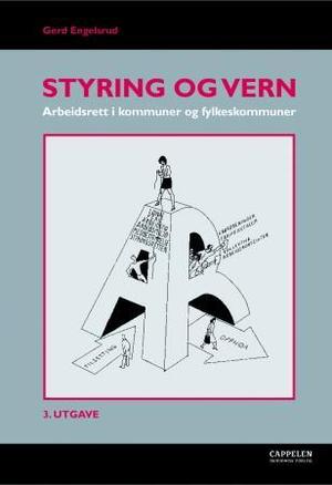 "Styring og vern - arbeidsrett i kommuner og fylkeskommuner" av Gerd Engelsrud