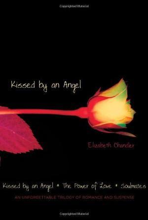 "Kissed by an Angel Kissed by an Angel/The Power of Love/Soulmates" av Elizabeth Chandler