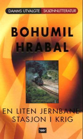 "En liten jernbanestasjon i krig" av Bohumil Hrabal