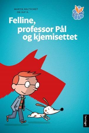 "Felline, professor Pål og kjemisettet" av Martin Baltscheit