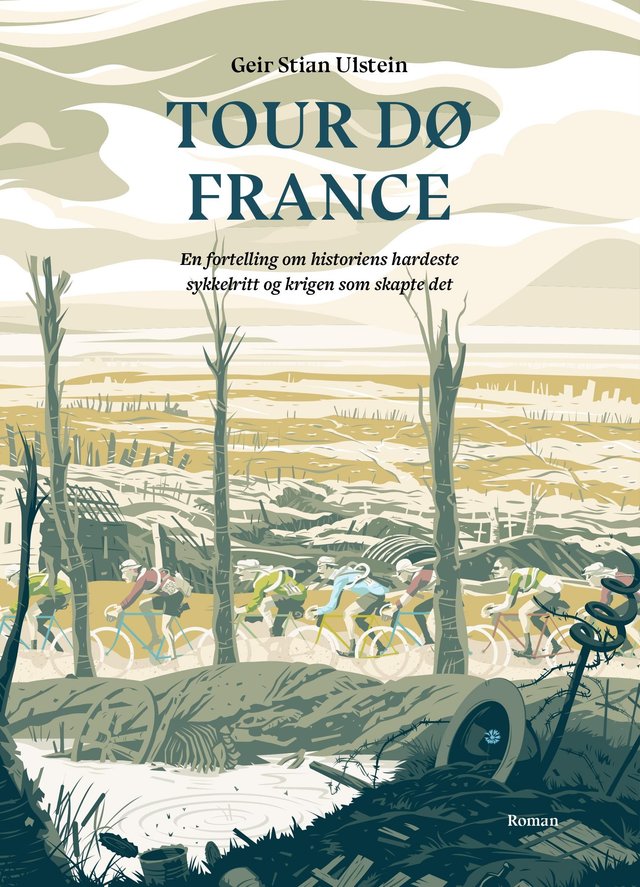 "Tour dø France - en fortelling om historiens hardeste sykkelritt og krigen som skapte det" av Geir Stian Ulstein
