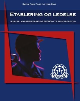 Etablering og ledelse - ledelse, markedsføring og økonomi til mesterprøven