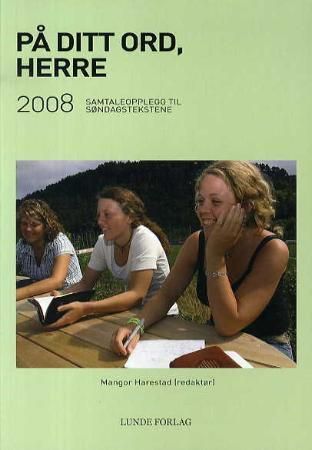 På ditt ord, Herre - 2008 : samtaleopplegg til søndagstekstene