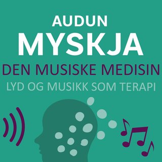 Den musiske medisin - lyd og musikk som terapi