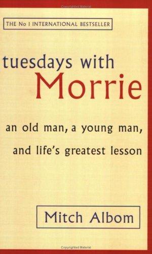 "Tuesdays with Morrie - An Old Man, a Young Man and Life's Greatest Lesson" av Mitch Albom