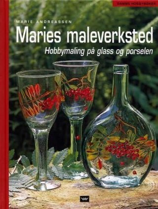 "Maries maleverksted hobbymaling på glass og porselen" av Marie Andreassen