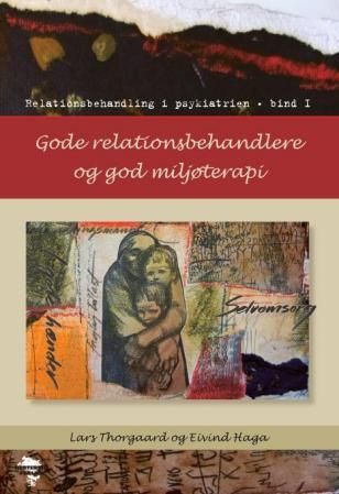 Gode relationsbehandlere og god miljøterapi - relationsbehandling i psykiatrien