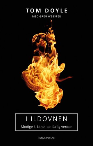 I ildovnen - modige kristne i en farlig verden