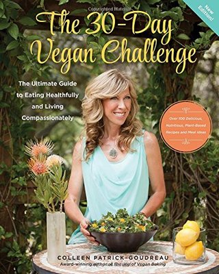 "The 30-Day Vegan Challenge (New Edition) Over 100 Delicious, Nutritious Plant-Based Recipes and Meal Ideas for Eating Healthfully and Compassionately -- The Ultimate Guide and Cookbook" av Colleen Patrick-Goudreau