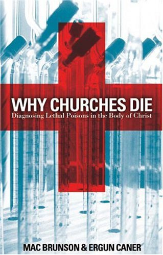 Why Churches Die - Diagnosing Lethal Poisons in the Body of Christ