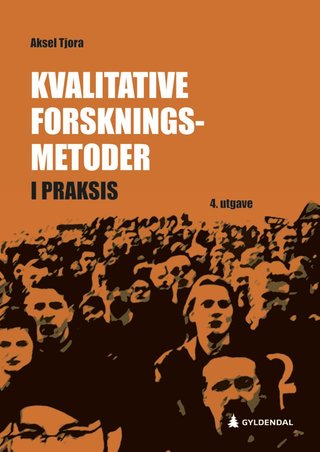 "Kvalitative forskningsmetoder i praksis" av Aksel Tjora