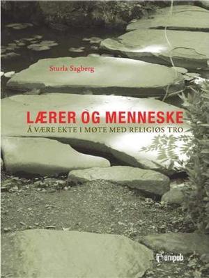 "Lærer og menneske - å være ekte i møte med religiøs tro" av Sturla Sagberg