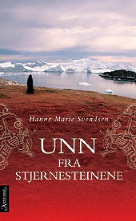 "Unn fra Stjernesteinene - en roman fra det gamle Grønland" av Hanne Marie Svendsen