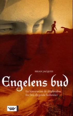 "Engelens bud - en historie om de skipbrudne fra Den flygende hollender" av Brian Jacques