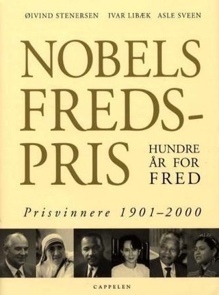 Nobels Fredspris - hundre år for fred : prisvinnere 1901-2000